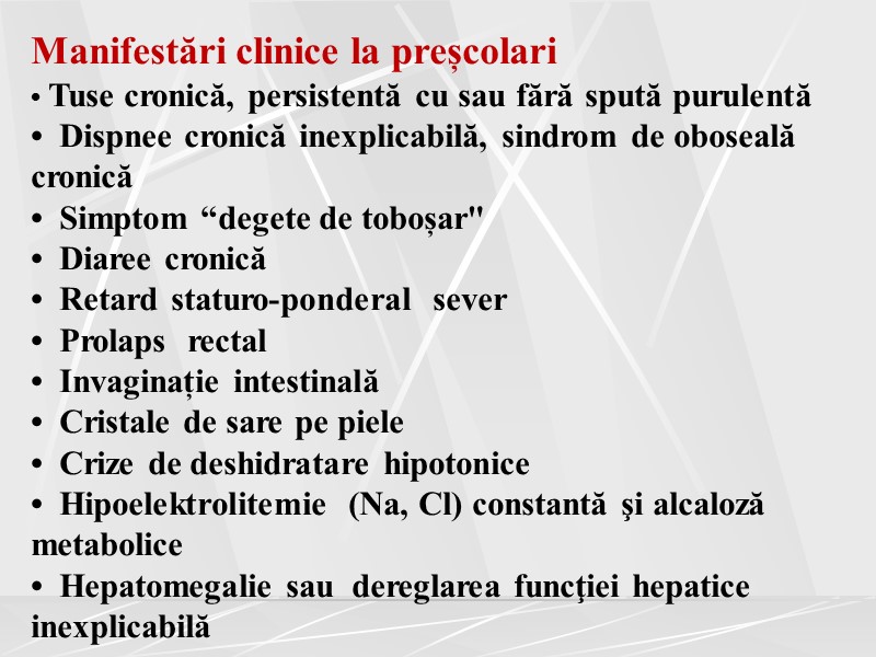 Manifestări clinice la preșcolari • Tuse cronică, persistentă cu sau fără spută purulentă 